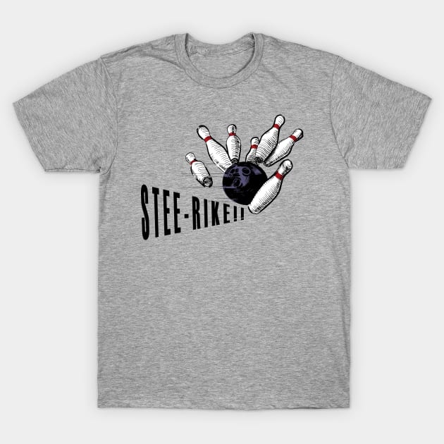 STEE-RIKE!! T-Shirt by Alarm Creative